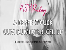 Eroticaudio - A Perfect Cuckold Jizz Dumpster,  Cei,  Dp| Asmriley