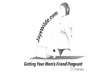 Getting Your Mom's Friend Pregnant