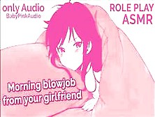 Asmr Role Play Blowjob In The Morning From Your Cute Girlfriend.  Only Audio