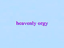 Heavenly Orgy