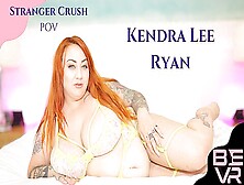 Stranger Crush With Kendra Lee Ryan