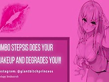 Bimbo Stepsis Does Your Makeup And Degrades You! Feminization Audio Roleplay