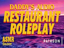 Daddy's Sleazy Restaurant Roleplay (Public Sex / Ddlg / Asmr Audio)