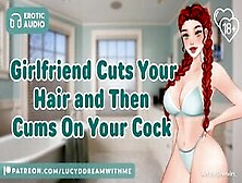 Your Sweet Girlfriend Cuts Your Hair And Then Cums On Your Cock [Asmr Rp] [Gfe] [Gentle Fdom] [Sfx]