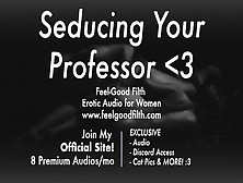 Old Lover Roleplay: Seducing Your Dom Enormous Penis Professor [Praise Kink] [Erotic Audio For Women]