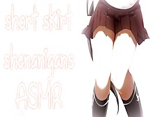 ❤︎【Asmr】❤︎ Short Skirt Shenanigans (Part One)