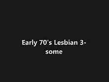 70's 3-Some Two Lesbians Take Advantage Of New Milf