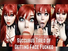 Succubus Tired Of Getting Face Fucked (Extended Preview)