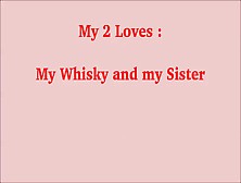 My Whisky And My Sister