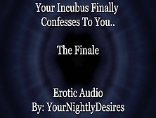 Using Your Incubus To Satisfy Him [Finale] [Blowjob] [Double Penetration] (Erotic Audio For Women)