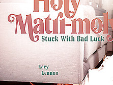 Lacy Lennon & Olive Glass In Holy Matri-Moly: Stuck With Bad Luck