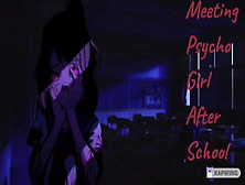 Lewd Asmr Roleplay Meeting Psycho Girl After School!