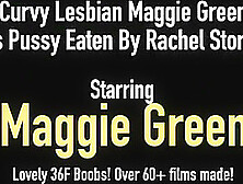 Curvy Lesbian Maggie Green Gets Pussy Eaten By Rachel Storms