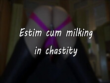 Estim Cum Milking In Chastity