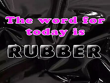 The Word For Today Is Rubber