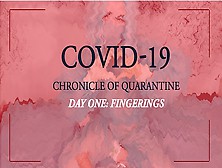 Covid-19: Chronicle Of Quarantine | Day 1 - Fingering