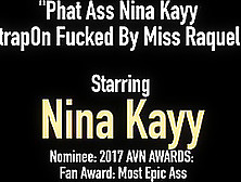 Phat Ass Nina Kayy Strapon Fucked By Miss Raquel!