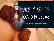 Joy Angeles March 2020 Covid 19 Extra Large Update