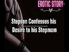Stepson Confesses His Desire To His Stepmom