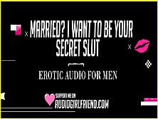 Married? I Want To Be Your Hidden Girl - Audio Worship For Dudes & Female Masturbate
