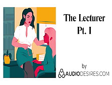 The Lecturer Pt.  I (Erotic Audio Porn For Women,  Attractive Asmr)