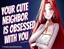 Cute Neighbor Is Obsessed With You [Yandere] [Breeding] [Fdom To Fsub] [Blowjob] [Deepthroat] Audio
