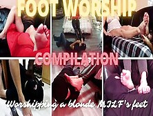 Foot Worship Compilation 4 - Worshipping A Blonde Milf's Feet