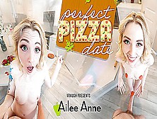 Ailee Anne - Perfect Pizza Date - Blonde Babe Hardcore Vr Porn