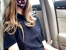 Masked Girl Playing With Her Pussy In The Car
