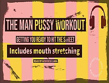 Getting Your Man Pussy And Mouth Hole Ready For The Street