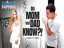 Kali Roses In Do Mom And Dad Know?!