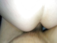 Penetration And Cum Inside Of My Sisters Tight Ass
