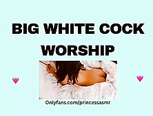 Big White Cock Worship Audioporn
