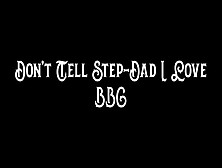 Donâ€™T Tell Step-Dad I Love Bbc