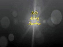 Belly Aching Diarrhea