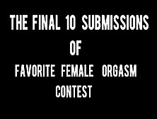 Compilation Of Final 10 Favoritefemale Orgasm Contest
