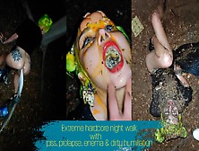 Watch Extreme Hard Core Night Walk With Piss,  Enema,  Prolapse And Nasty Humiliation Free Porn Video On Fuxxx. Co