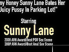 Horny Honey Sunny Lane Bates Her Juicy Pussy In Parking Lot!