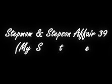 Stepmom & Stepson Affair 39 (My Stepson's Revenge)