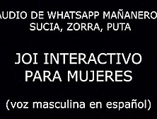 Audio Mañanero De Whatsapp: "zorra,  Sucia,  Puta".  (Sub En) Joi Para Mujeres.  Voz Masculina :) España