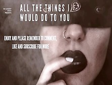 All The Things I Would Do To You - Erotic Audio,  Erotica,  Romance Novel
