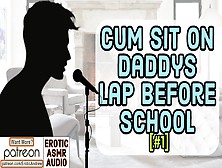 Spunk Sit On Lap Before School - Part One - M4F - Asmr Erotic Audio Cute Moans Deep Voice | Moaning Moan