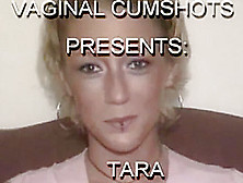 Vaginal Cumshots - Tara