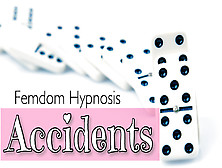 Accidents (Princessalilly Tricks You Into Femdom Hypnosis)