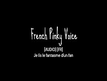 [Audio] [Fr] Je Lis Le Message D'un Fan.  Léchage De Chatte,  Sodomie Dans Mon Cul Serré,  Ejac