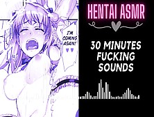 [Hentai Audio Asmr] 30 Minutes Fucking,  Moaning And Cumming Sounds