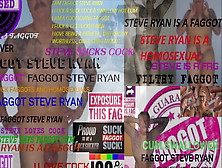 Cock Worshipping Faggot, Faggot Steve Ryan