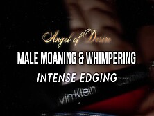 Intense Edging & Climax | Male Moaning & Whimpering Asmr