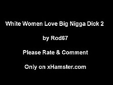 White Women Love Nigga Dick 2