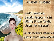 Ddlg Roleplay: Daddy Supports This Slutty Virgin (Erotic Audio For Women)